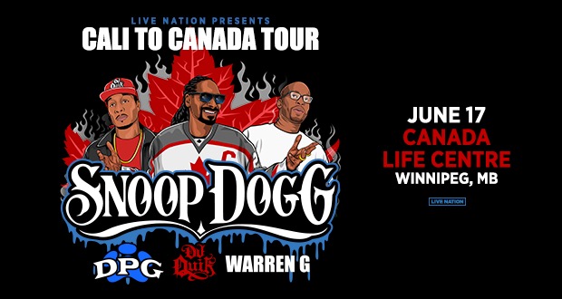 Live Nation Presents Cali to Canada Tour featuring Snoop Dogg, DPG, DJ Quik, and Warren G. June 17th Canada Life Centre, Winnipeg, Manitoba.